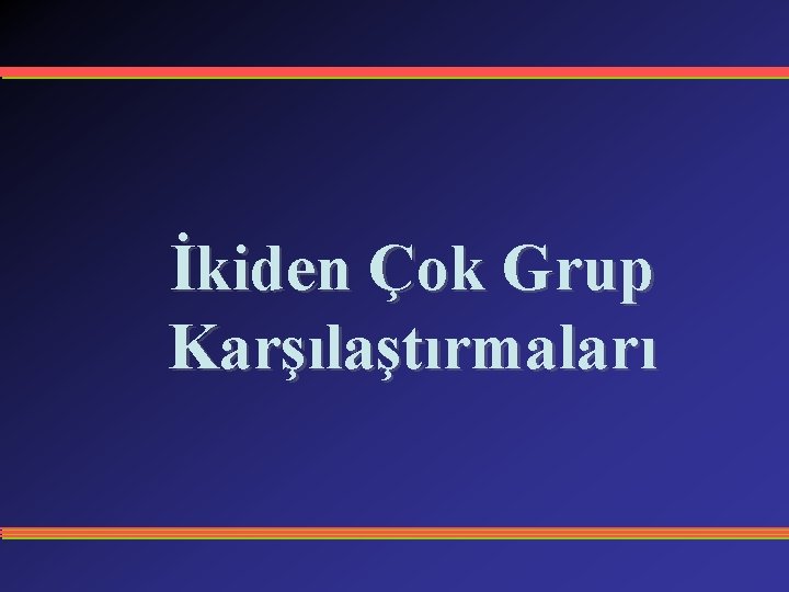 İkiden Çok Grup Karşılaştırmaları 