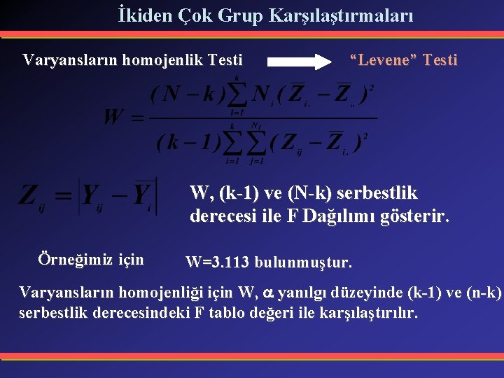 İkiden Çok Grup Karşılaştırmaları Varyansların homojenlik Testi “Levene” Testi W, (k-1) ve (N-k) serbestlik