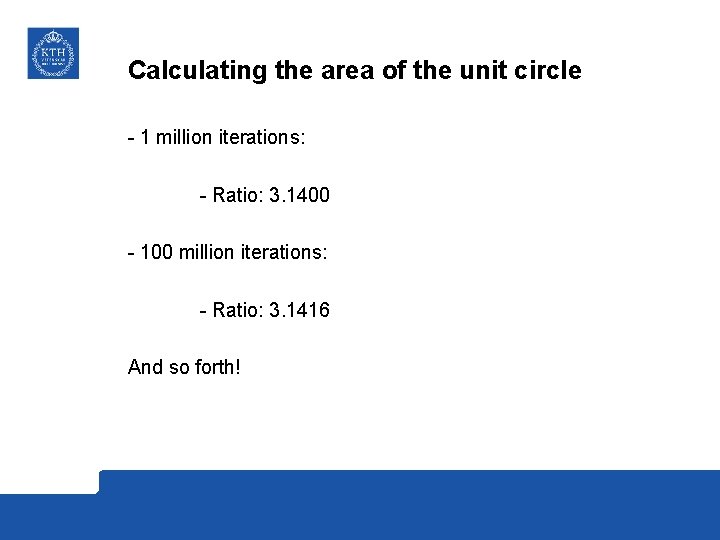 Calculating the area of the unit circle - 1 million iterations: - Ratio: 3.
