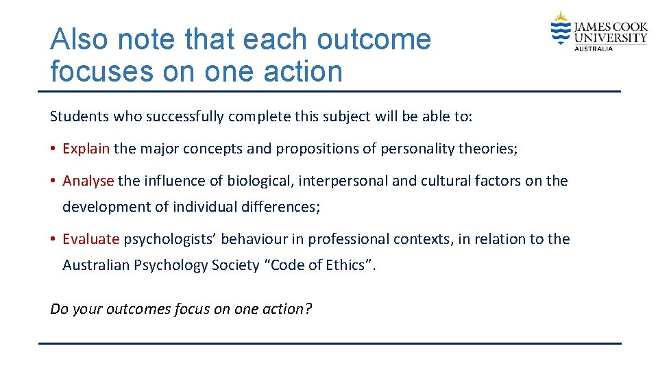 Also note that each outcome focuses on one action Students who successfully complete this