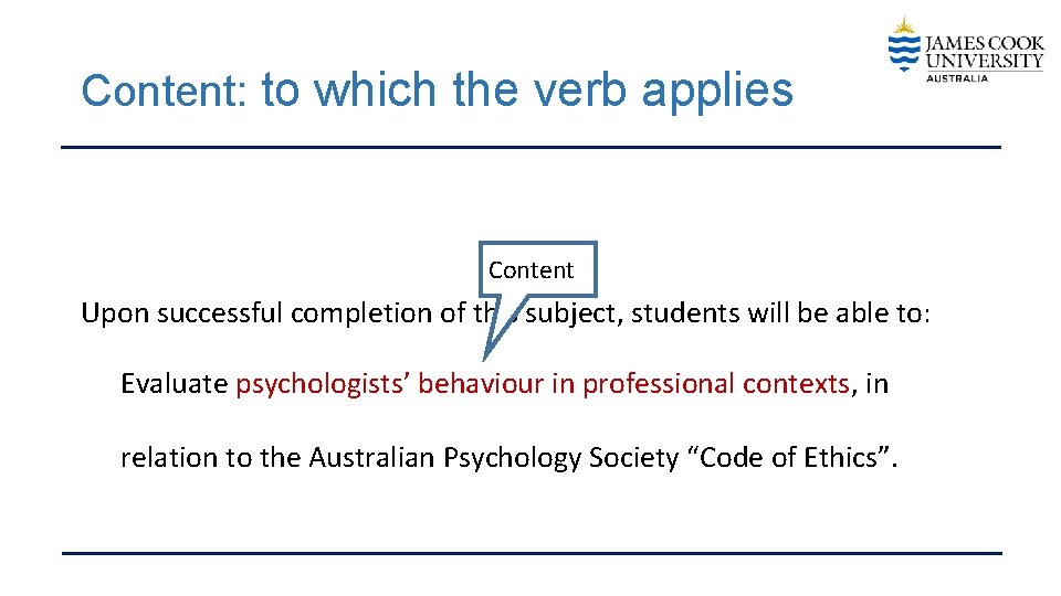 Content: to which the verb applies Content Upon successful completion of this subject, students