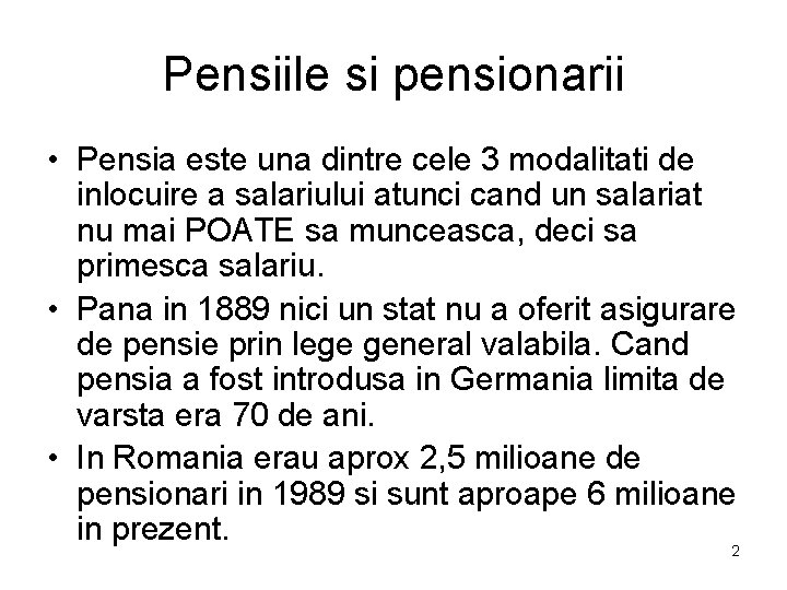 Pensiile si pensionarii • Pensia este una dintre cele 3 modalitati de inlocuire a