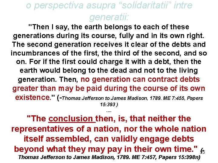 o perspectiva asupra “solidaritatii” intre generatii: "Then I say, the earth belongs to each