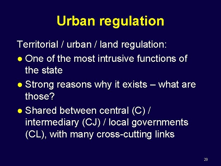 Urban regulation Territorial / urban / land regulation: ● One of the most intrusive