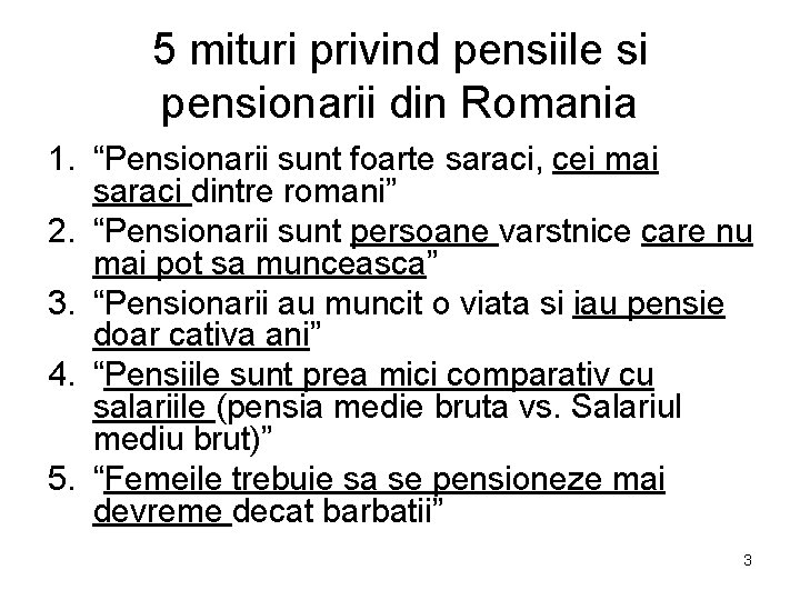 5 mituri privind pensiile si pensionarii din Romania 1. “Pensionarii sunt foarte saraci, cei