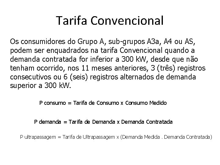 Tarifa Convencional Os consumidores do Grupo A, sub-grupos A 3 a, A 4 ou