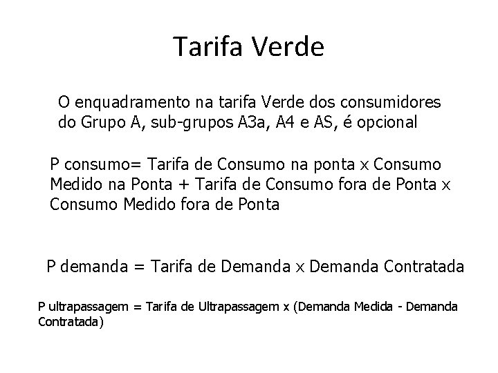 Tarifa Verde O enquadramento na tarifa Verde dos consumidores do Grupo A, sub-grupos A