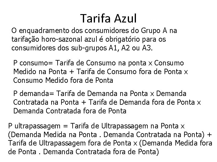 Tarifa Azul O enquadramento dos consumidores do Grupo A na tarifação horo-sazonal azul é