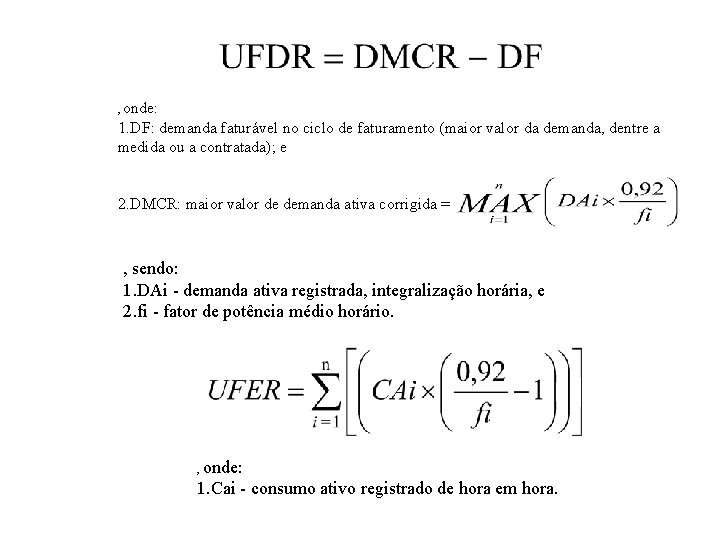 , onde: 1. DF: demanda faturável no ciclo de faturamento (maior valor da demanda,