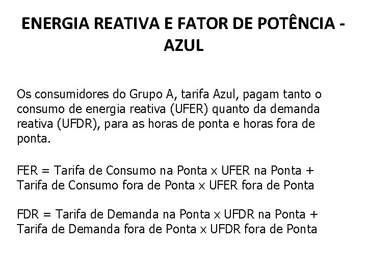 ENERGIA REATIVA E FATOR DE POTÊNCIA AZUL Os consumidores do Grupo A, tarifa Azul,