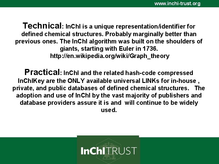 www. inchi-trust. org Technical: In. Ch. I is a unique representation/identifier for defined chemical