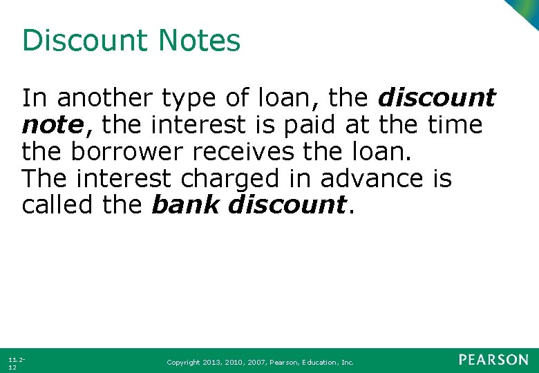 Discount Notes In another type of loan, the discount note, the interest is paid
