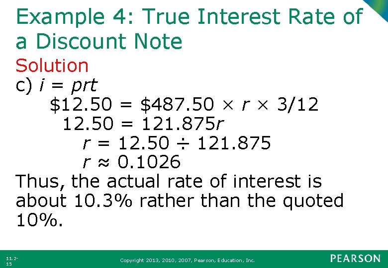 Example 4: True Interest Rate of a Discount Note Solution c) i = prt