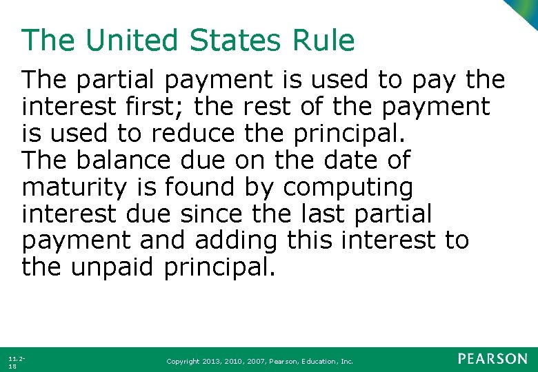 The United States Rule The partial payment is used to pay the interest first;