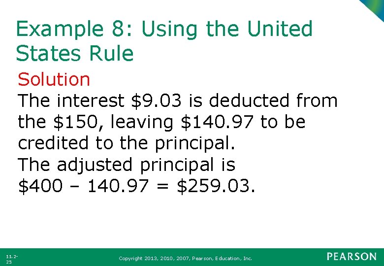 Example 8: Using the United States Rule Solution The interest $9. 03 is deducted