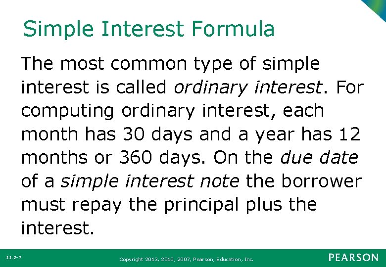 Simple Interest Formula The most common type of simple interest is called ordinary interest.