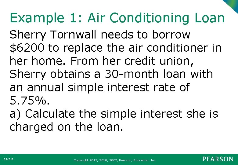 Example 1: Air Conditioning Loan Sherry Tornwall needs to borrow $6200 to replace the
