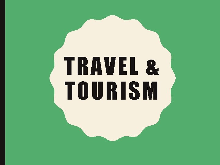 TRAVEL & TOURISM 