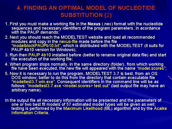 4. FINDING AN OPTIMAL MODEL OF NUCLEOTIDE SUBSTITUTION (2) 1. First you must make