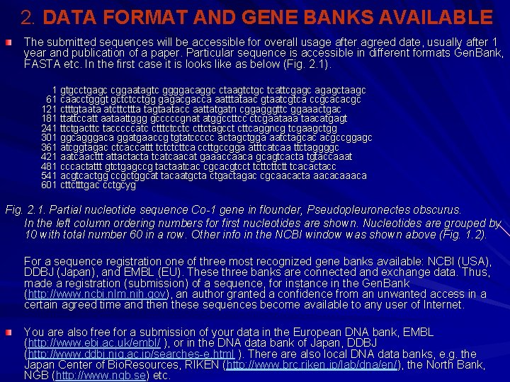 2. DATA FORMAT AND GENE BANKS AVAILABLE The submitted sequences will be accessible for