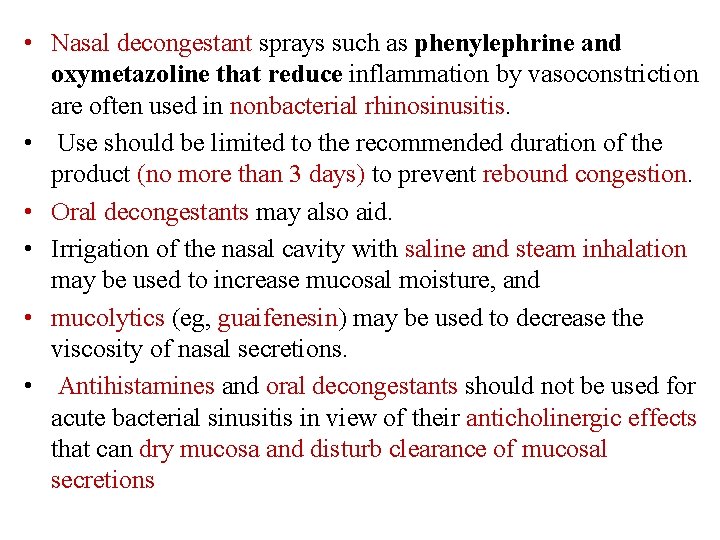  • Nasal decongestant sprays such as phenylephrine and oxymetazoline that reduce inflammation by