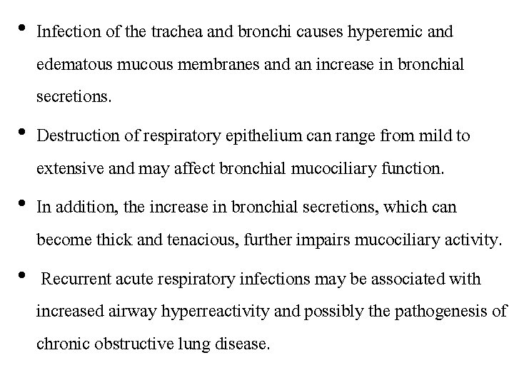  • Infection of the trachea and bronchi causes hyperemic and edematous mucous membranes