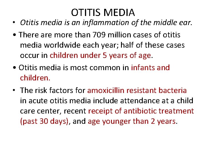 OTITIS MEDIA • Otitis media is an inflammation of the middle ear. • There