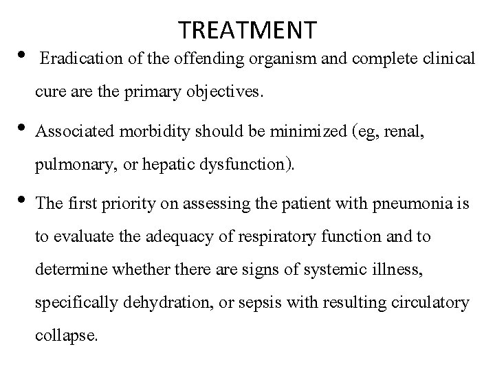 TREATMENT • Eradication of the offending organism and complete clinical cure are the primary