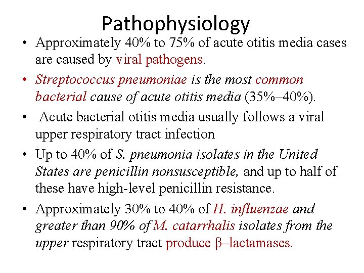 Pathophysiology • Approximately 40% to 75% of acute otitis media cases are caused by