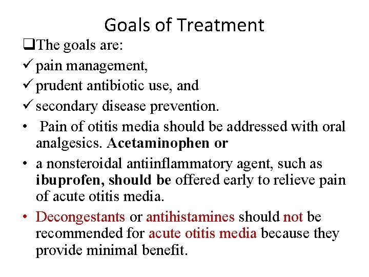 Goals of Treatment q. The goals are: ü pain management, ü prudent antibiotic use,