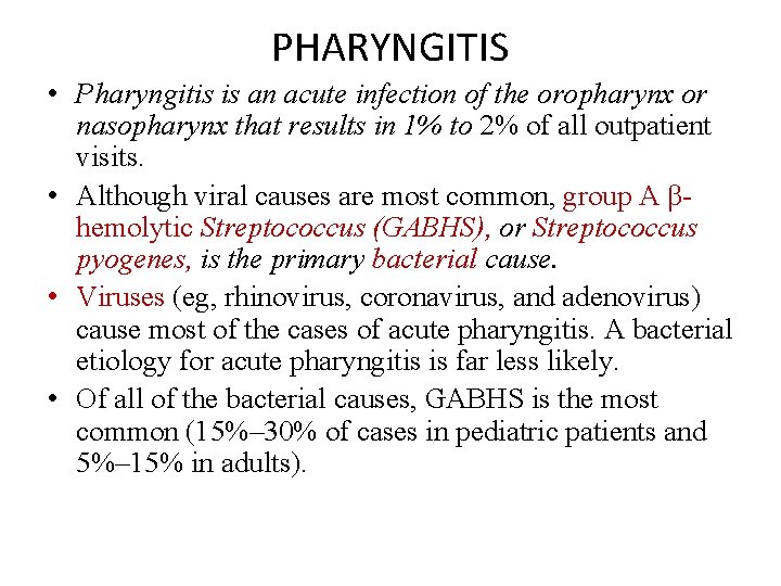 PHARYNGITIS • Pharyngitis is an acute infection of the oropharynx or nasopharynx that results
