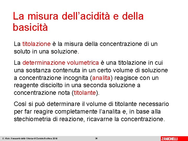 La misura dell’acidità e della basicità La titolazione è la misura della concentrazione di