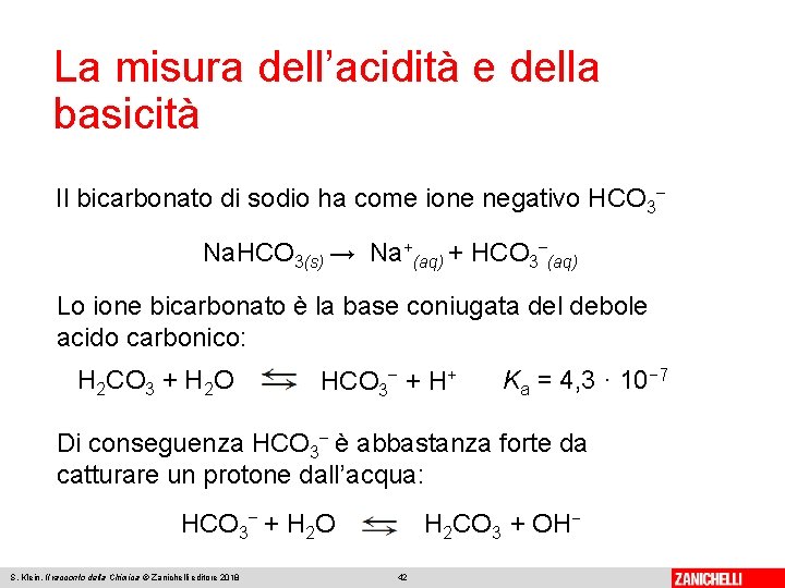 La misura dell’acidità e della basicità Il bicarbonato di sodio ha come ione negativo