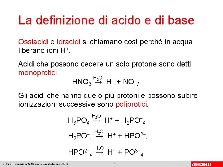 La definizione di acido e di base Ossiacidi e idracidi si chiamano così perché