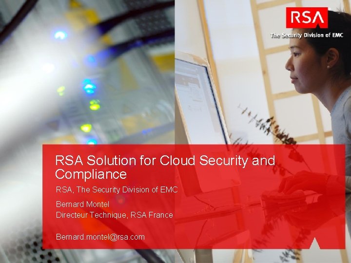 RSA Solution for Cloud Security and Compliance RSA, The Security Division of EMC Bernard