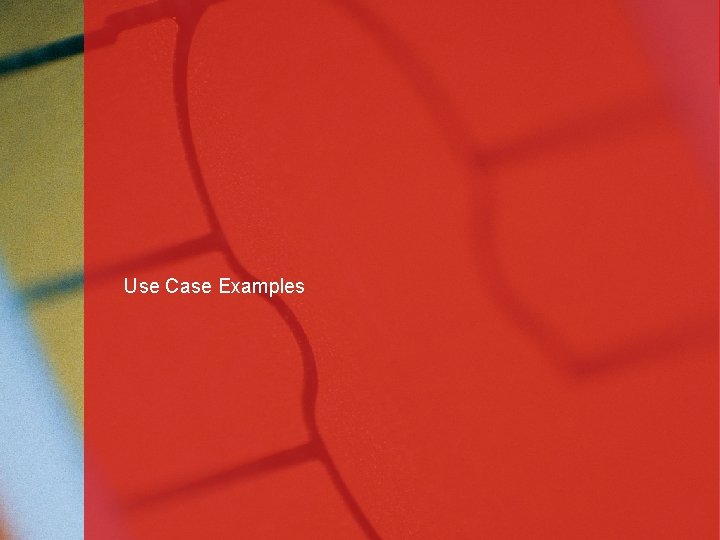Use Case Examples 10 10 
