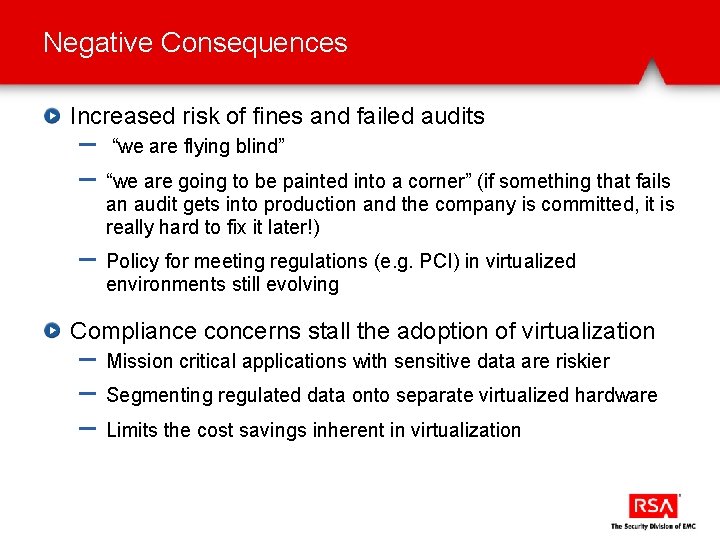 Negative Consequences Increased risk of fines and failed audits – – – “we are