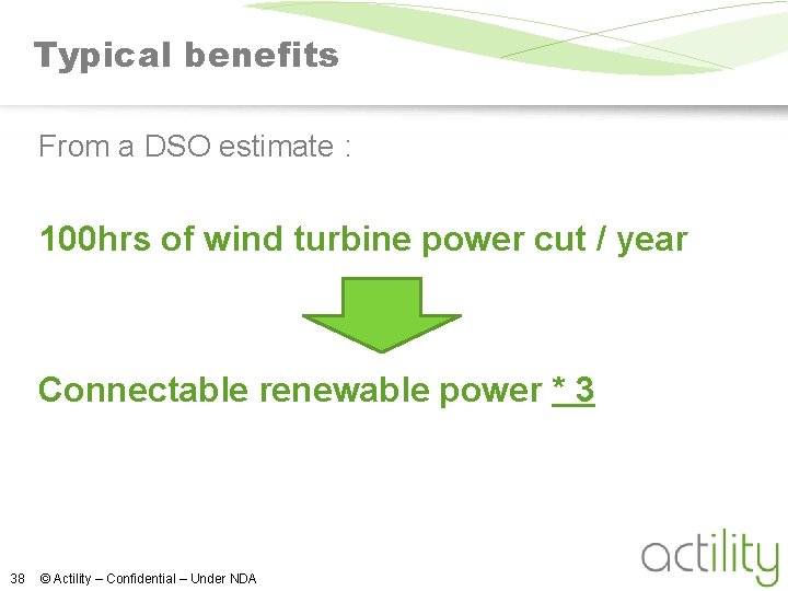 Typical benefits From a DSO estimate : 100 hrs of wind turbine power cut