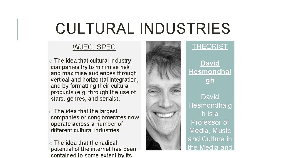 CULTURAL INDUSTRIES WJEC: SPEC THEORIST o The idea that cultural industry companies try to