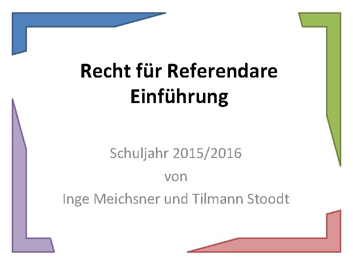 Recht für Referendare Einführung Schuljahr 2015/2016 von Inge Meichsner und Tilmann Stoodt 
