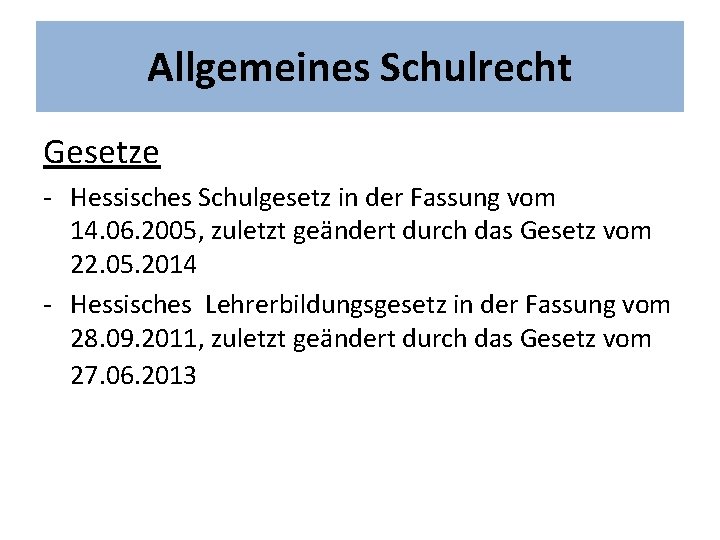 Allgemeines Schulrecht Gesetze - Hessisches Schulgesetz in der Fassung vom 14. 06. 2005, zuletzt