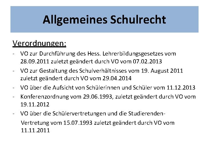 Allgemeines Schulrecht Verordnungen: - VO zur Durchführung des Hess. Lehrerbildungsgesetzes vom 28. 09. 2011