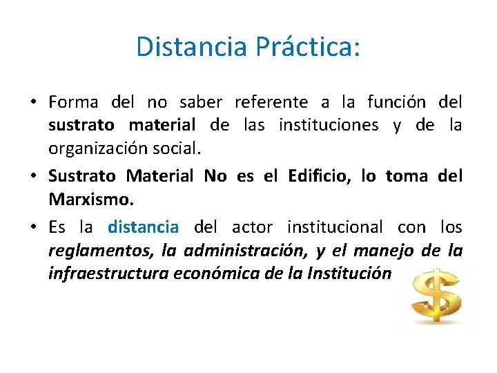 Distancia Práctica: • Forma del no saber referente a la función del sustrato material