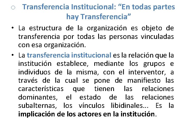 o Transferencia Institucional: “En todas partes hay Transferencia” • La estructura de la organización