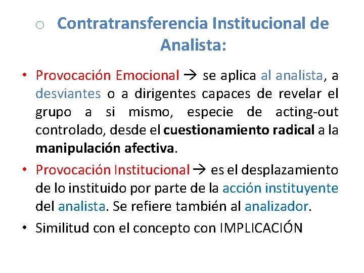 o Contratransferencia Institucional de Analista: • Provocación Emocional se aplica al analista, a desviantes