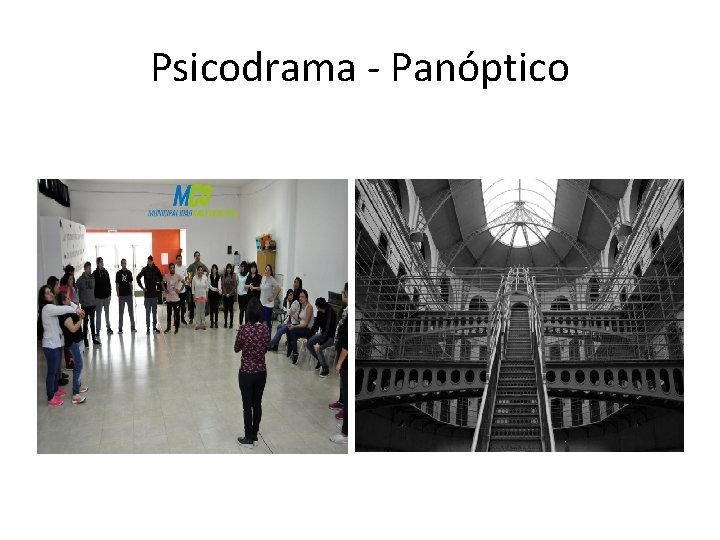 Psicodrama - Panóptico 