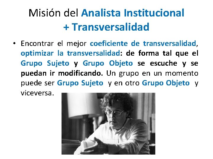 Misión del Analista Institucional + Transversalidad • Encontrar el mejor coeficiente de transversalidad, optimizar