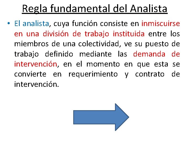 Regla fundamental del Analista • El analista, cuya función consiste en inmiscuirse en una