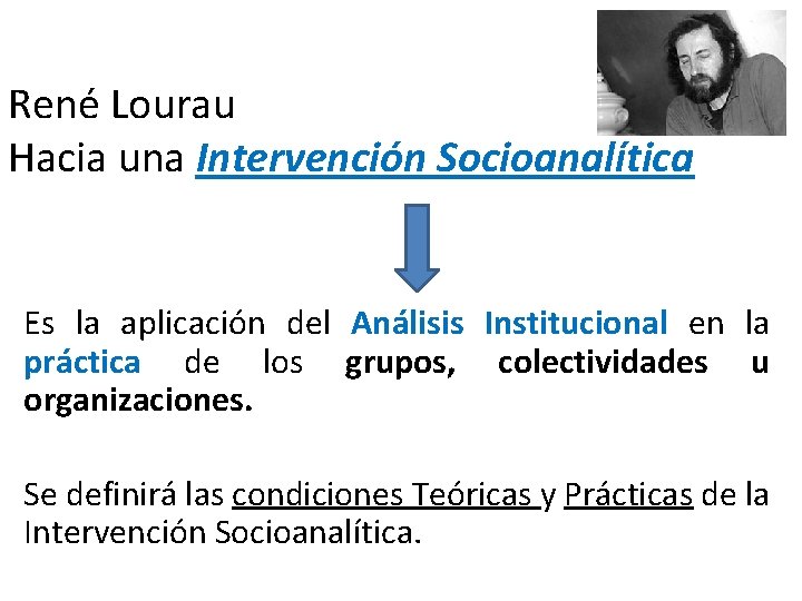René Lourau Hacia una Intervención Socioanalítica Es la aplicación del Análisis Institucional en la