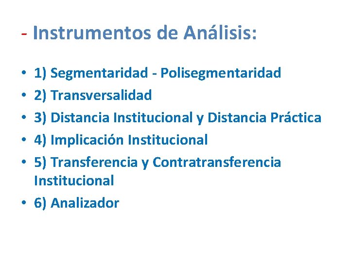 - Instrumentos de Análisis: 1) Segmentaridad - Polisegmentaridad 2) Transversalidad 3) Distancia Institucional y